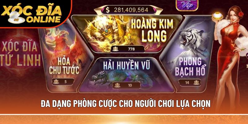 Đa dạng phòng cược cho người chơi lựa chọn