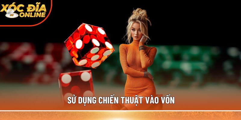 Sử dụng chiến thuật vào vốn