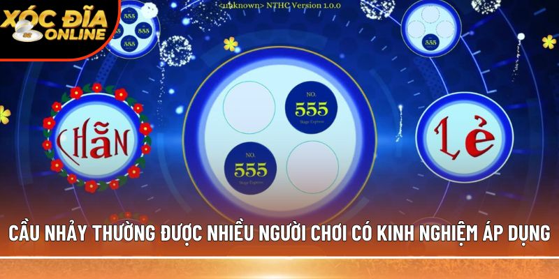 Cầu nhảy thường được nhiều người chơi có kinh nghiệm áp dụng