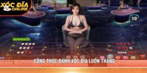 Công thức đánh xóc đĩa luôn thắng