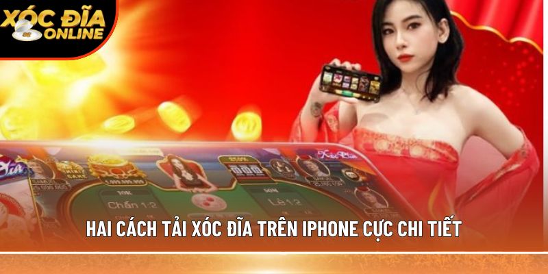 Hai cách tải xóc đĩa trên iPhone cực chi tiết