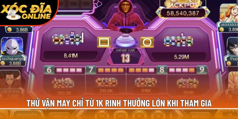 Thử vận may chỉ từ 1K, rinh thưởng lớn khi tham gia