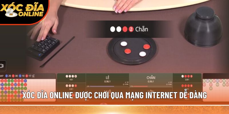 Xóc đĩa online được chơi qua mạng internet dễ dàng