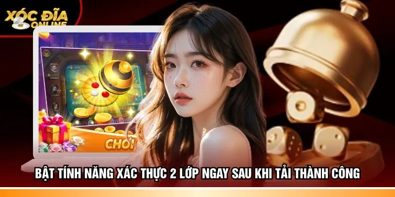 Bật tính năng xác thực 2 lớp ngay sau khi tải thành công