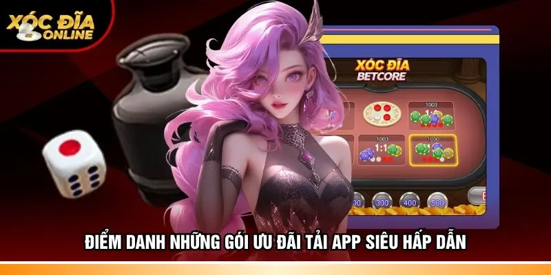 Điểm danh những gói ưu đãi tải app siêu hấp dẫn