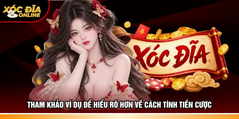 Tham khảo ví dụ để hiểu rõ hơn về cách tính tiền cược
