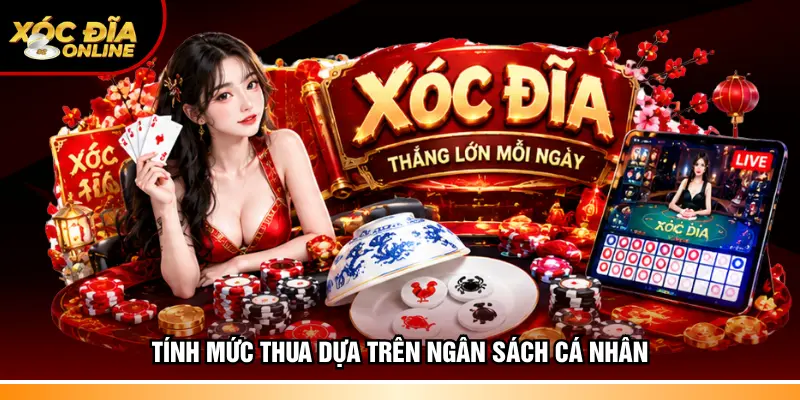 Tính mức thua dựa trên ngân sách cá nhân