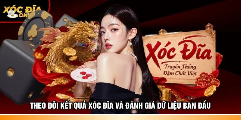 Theo dõi kết quả xóc đĩa và đánh giá dữ liệu ban đầu